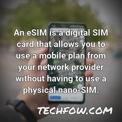 an esim is a digital sim card that allows you to use a mobile plan from your network provider without having to use a physical nano sim 1