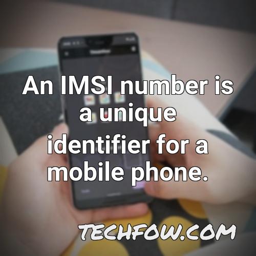 an imsi number is a unique identifier for a mobile phone