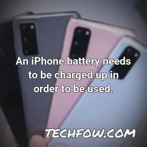 an iphone battery needs to be charged up in order to be used