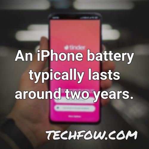 an iphone battery typically lasts around two years