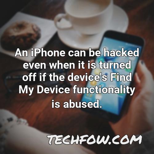 an iphone can be hacked even when it is turned off if the device s find my device functionality is abused