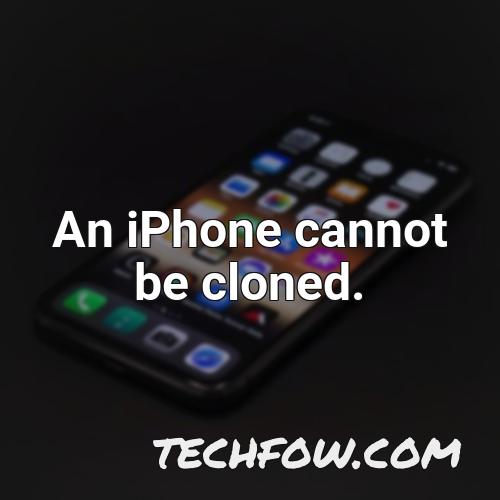 an iphone cannot be cloned