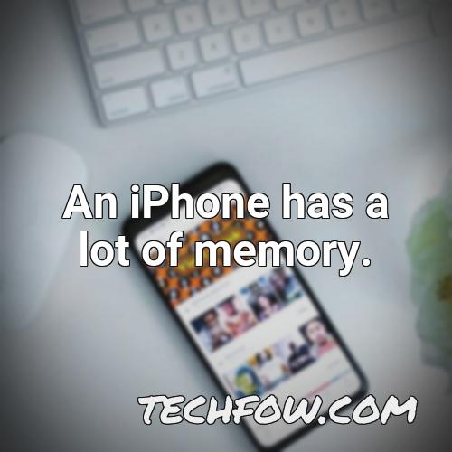 an iphone has a lot of memory