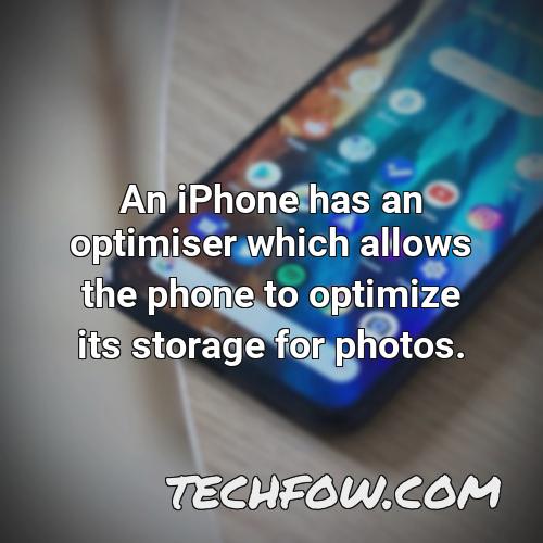 an iphone has an optimiser which allows the phone to optimize its storage for photos