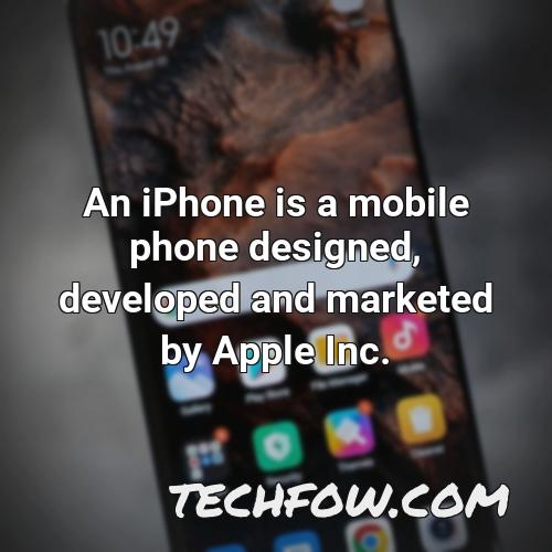 an iphone is a mobile phone designed developed and marketed by apple inc