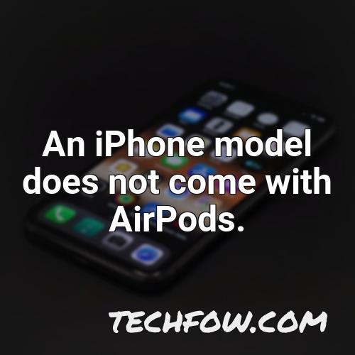 an iphone model does not come with airpods