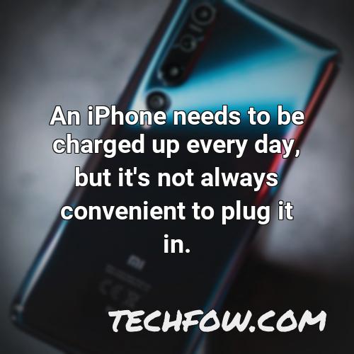 an iphone needs to be charged up every day but it s not always convenient to plug it in