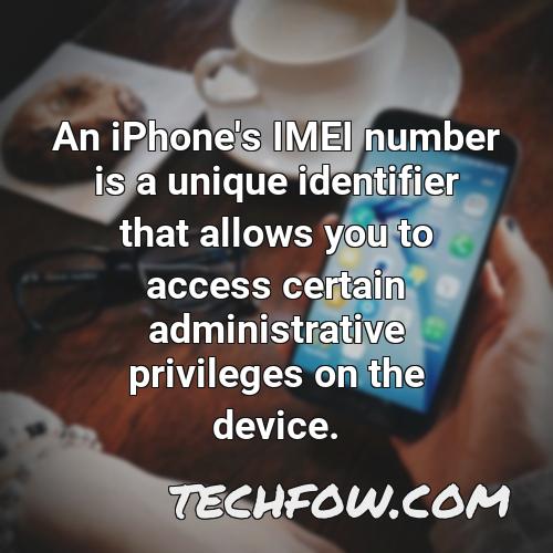 an iphone s imei number is a unique identifier that allows you to access certain administrative privileges on the device