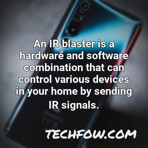 an ir blaster is a hardware and software combination that can control various devices in your home by sending ir signals