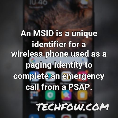 an msid is a unique identifier for a wireless phone used as a paging identity to complete an emergency call from a psap