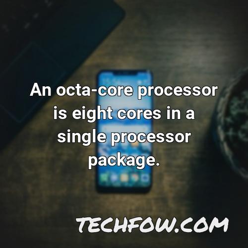 an octa core processor is eight cores in a single processor package