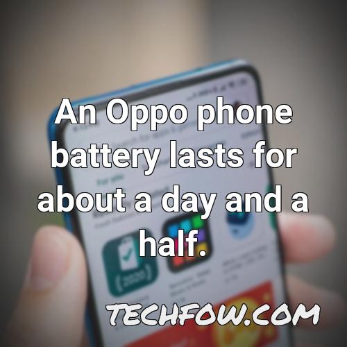 an oppo phone battery lasts for about a day and a half