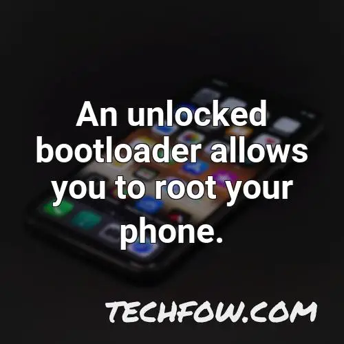 an unlocked bootloader allows you to root your phone