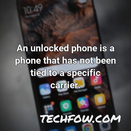 an unlocked phone is a phone that has not been tied to a specific carrier
