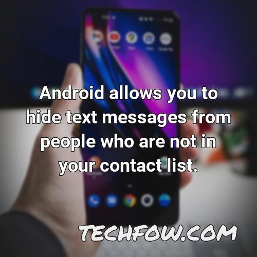 android allows you to hide text messages from people who are not in your contact list