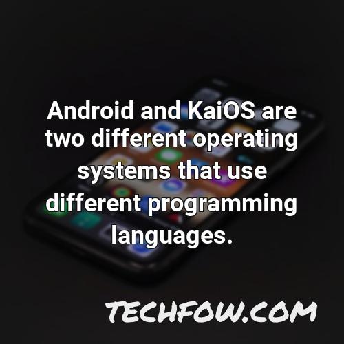 android and kaios are two different operating systems that use different programming languages