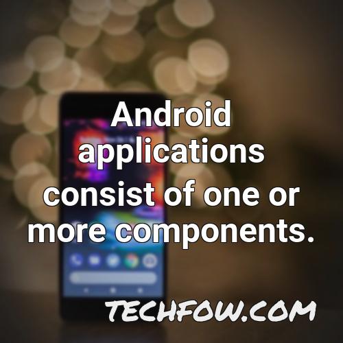 android applications consist of one or more components