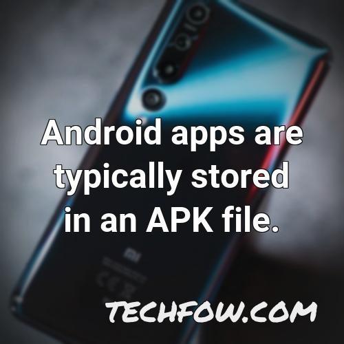 android apps are typically stored in an apk file