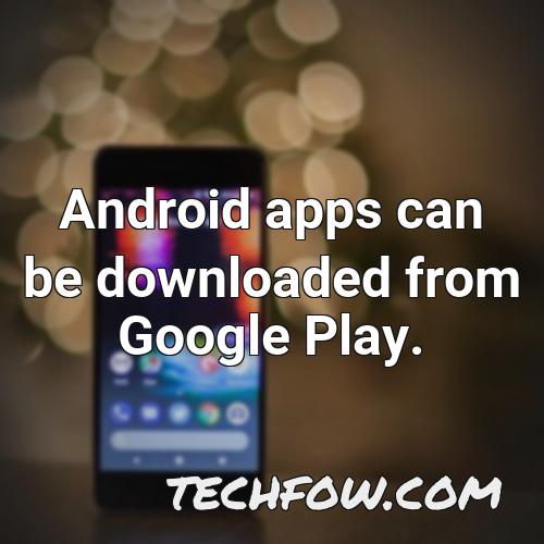 android apps can be downloaded from google play