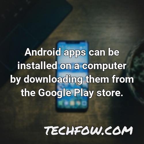 android apps can be installed on a computer by downloading them from the google play store