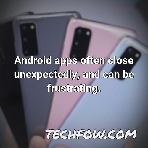 android apps often close unexpectedly and can be frustrating