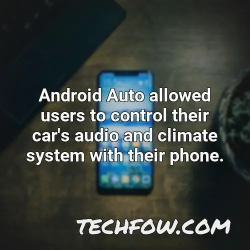 android auto allowed users to control their car s audio and climate system with their phone