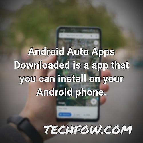 android auto apps downloaded is a app that you can install on your android phone
