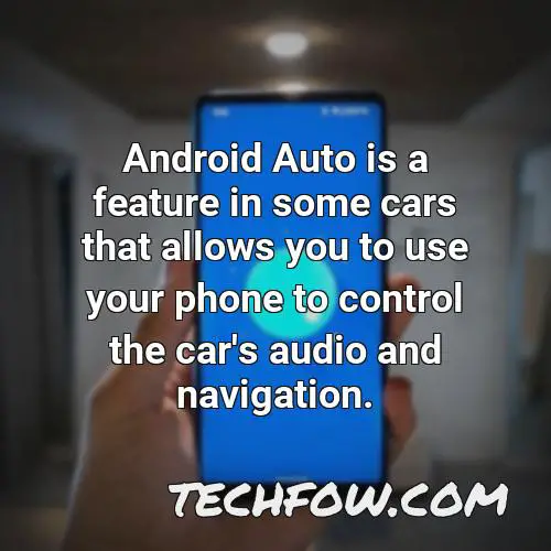 android auto is a feature in some cars that allows you to use your phone to control the car s audio and navigation