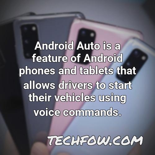 android auto is a feature of android phones and tablets that allows drivers to start their vehicles using voice commands