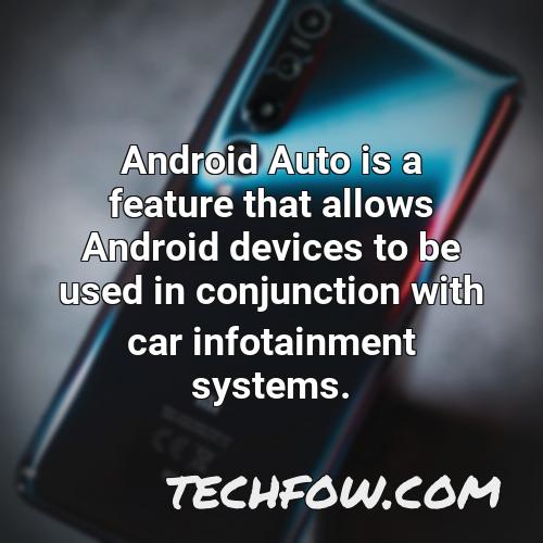 android auto is a feature that allows android devices to be used in conjunction with car infotainment systems