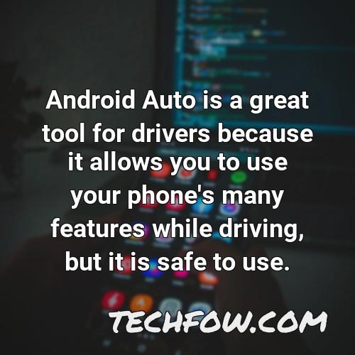 android auto is a great tool for drivers because it allows you to use your phone s many features while driving but it is safe to use