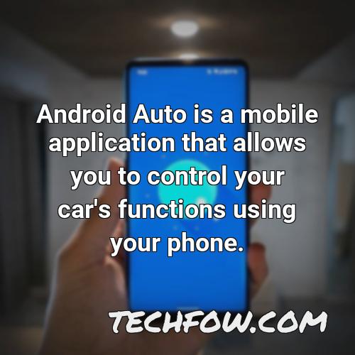 android auto is a mobile application that allows you to control your car s functions using your phone