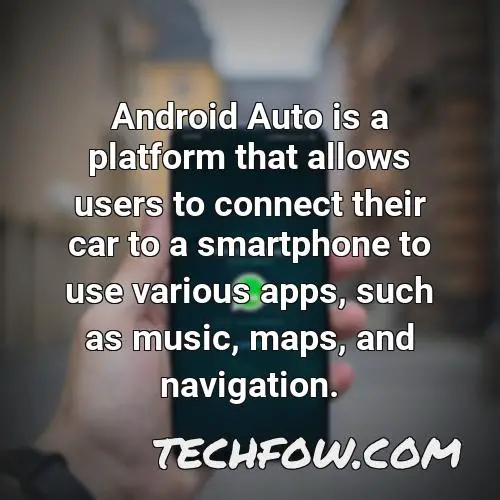 android auto is a platform that allows users to connect their car to a smartphone to use various apps such as music maps and navigation