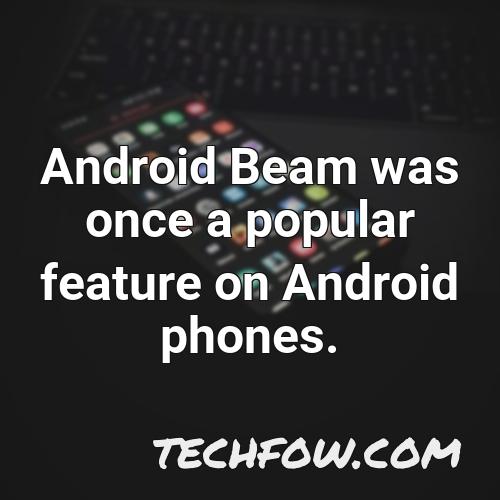 android beam was once a popular feature on android phones