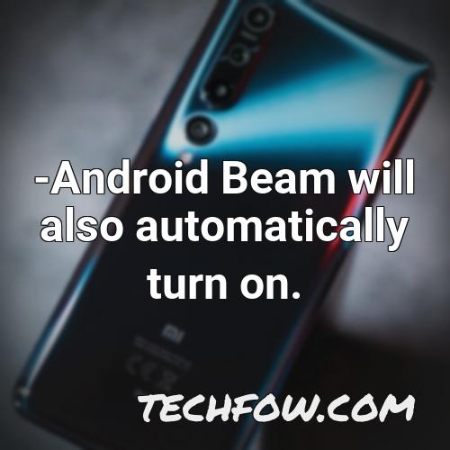 android beam will also automatically turn on