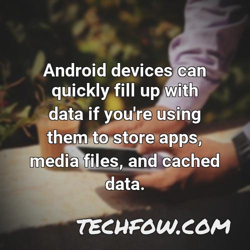 android devices can quickly fill up with data if you re using them to store apps media files and cached data