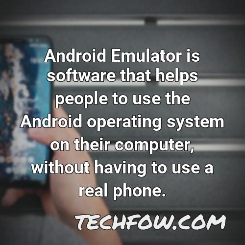android emulator is software that helps people to use the android operating system on their computer without having to use a real phone