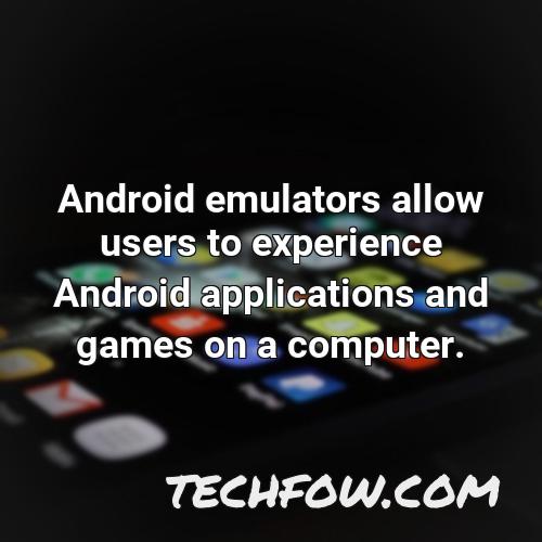 android emulators allow users to experience android applications and games on a computer