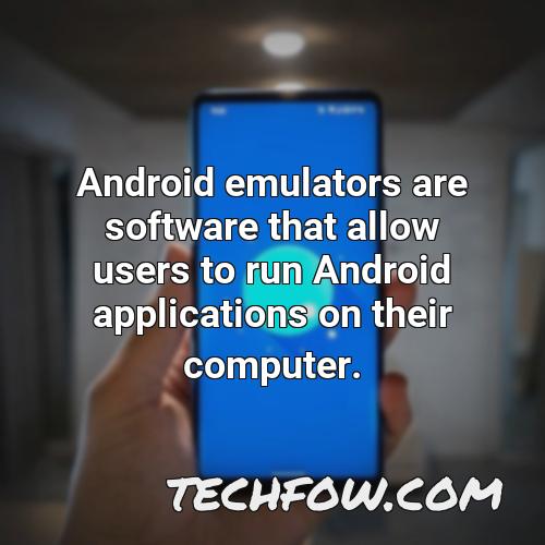android emulators are software that allow users to run android applications on their computer