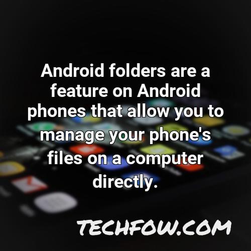 android folders are a feature on android phones that allow you to manage your phone s files on a computer directly