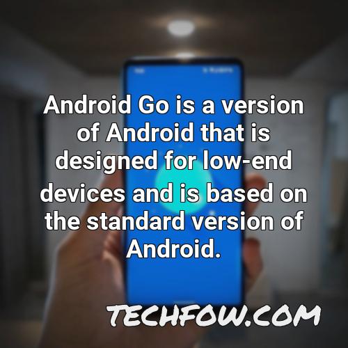 android go is a version of android that is designed for low end devices and is based on the standard version of android