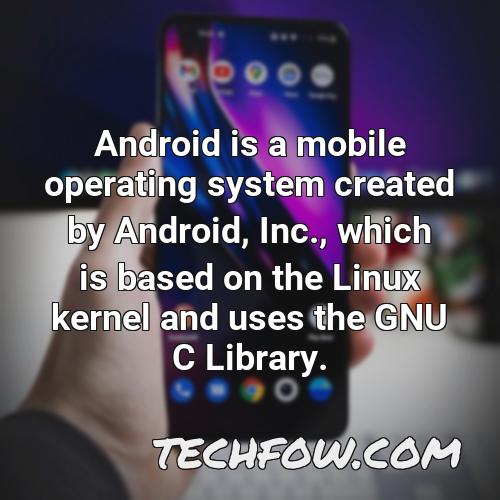android is a mobile operating system created by android inc which is based on the linux kernel and uses the gnu c library