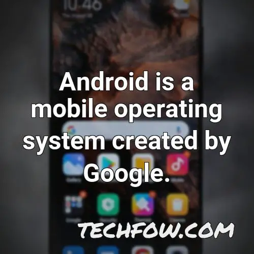 android is a mobile operating system created by google 3