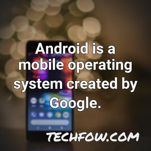 android is a mobile operating system created by google 5