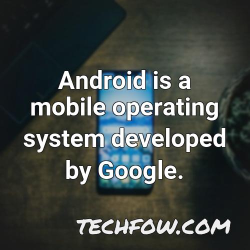 android is a mobile operating system developed by google 24