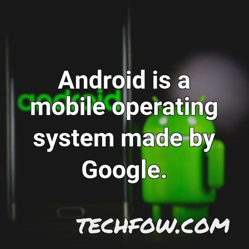 android is a mobile operating system made by google 4