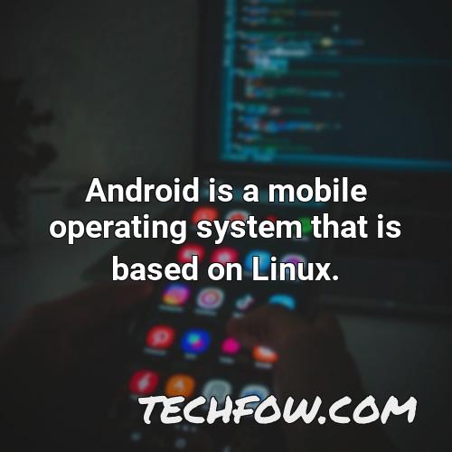android is a mobile operating system that is based on linux 1