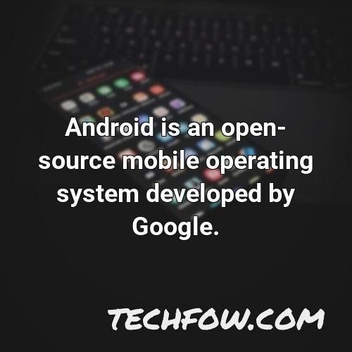 android is an open source mobile operating system developed by google