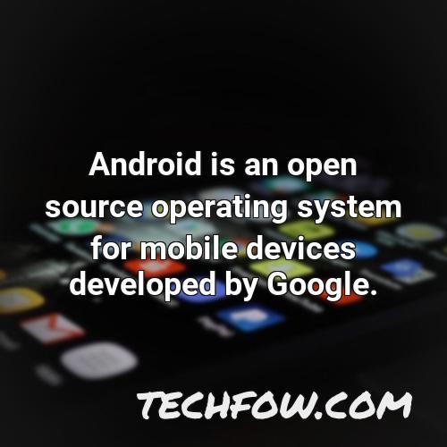 android is an open source operating system for mobile devices developed by google 1