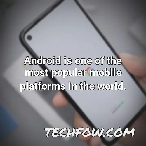 android is one of the most popular mobile platforms in the world